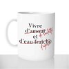 mug - blanc-brillant-personnalisé-pas-cher-vivre-d'amour-et-d'eau-fraiche-raclette-et-apéro-personnalisé-fun-idée-cadeau-original