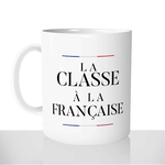 mug-tasse-blanc-personnalisé-la-classe-a-la-francaise-francais-drapeau-paris-photo-idée-cadeau-original-personnalisable-france-fière