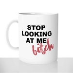 mug-tasse-blanc-personnalisé-stop-looking-at-me-bitch-connasse-humour-personnalisable-cadeau-original-francais