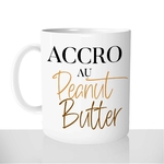mug-blanc-brillant-personnalisé-offrir-Accro-peanut-butter-beurre-cacahuète-protéine-gourmand-fun-personnalisable-idée-cadeau-original