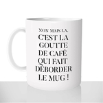 mug-blanc-brillant-personnalisé-tasse-expression-francaise-parodie-goutte-de-café-goutte-deau-fun-idée-cadeau-original