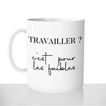 mug-blanc-brillant-personnalisé-citation-phrase-tasse-travailler-pour-les-faibles-collègues-homme-femme-chomeur-fun-idée-cadeau-original