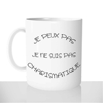 mug-blanc-céramique-11oz-france-mugs-surprise-pas-cher-je-peux-pas-je-ne-suis-pas-charismatique-charisme-drole