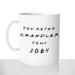 mug-blanc-personnalisable-thermoreactif-tasse-thermique-série-friends-youre-the-chandler-to-my-joey-café-amitié-amie-fun-idée-cadeau-original