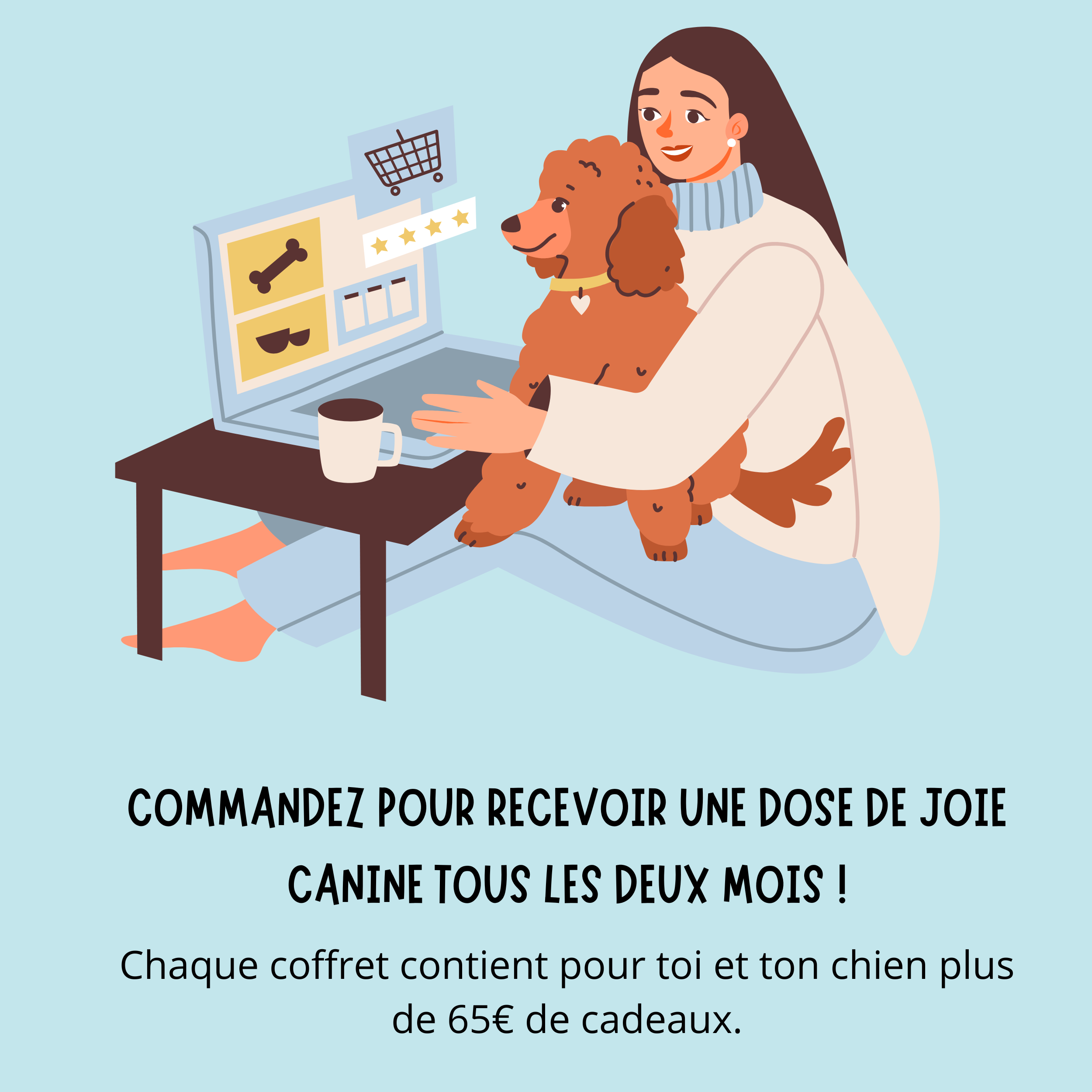 commandez pour recevoir une dose de joie canine tous les deux mois