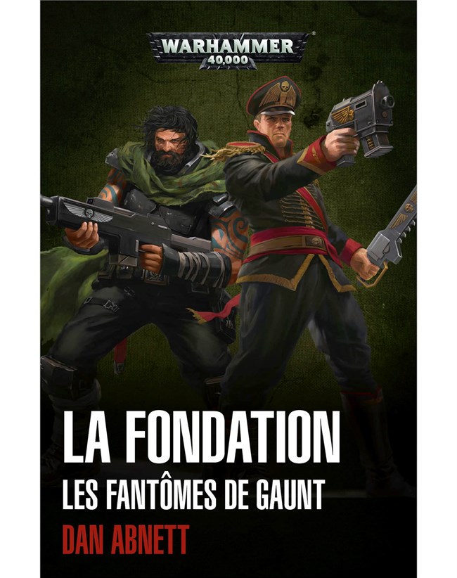 La Fondation: Les Fantômes de Gaunt - Dan Abnett - Warhammer 40.000
