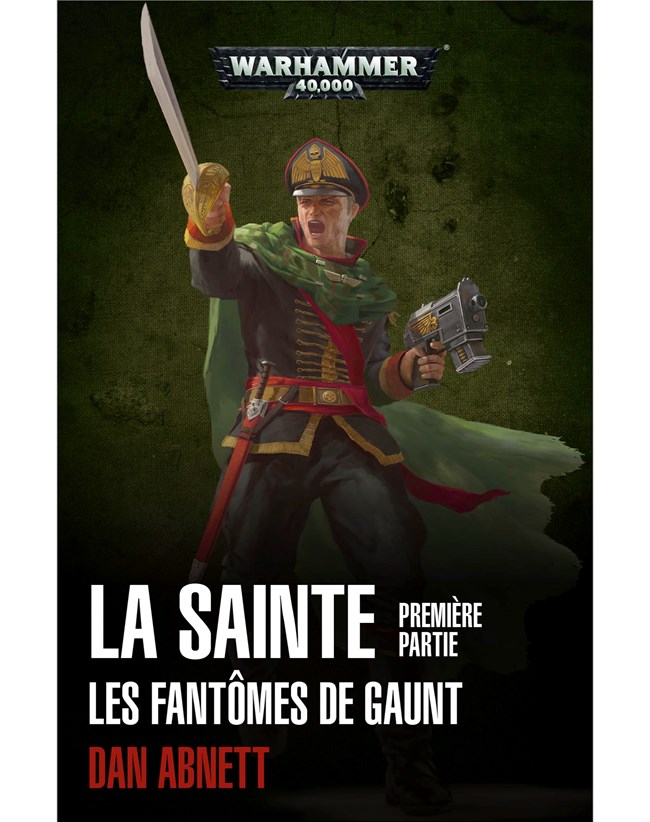 La Sainte - Les Fantômes de Gaunt : Première Partie - Dan Abnett - Warhammer 40.000