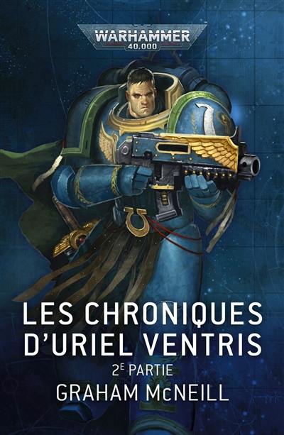 Les Chroniques d\'Uriel Ventris, 2ème partie- Graham McNeill - Warhammer 40.000