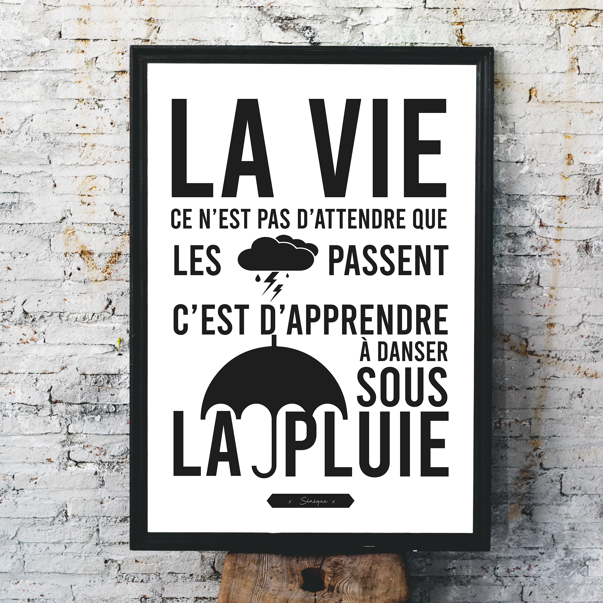 La vie ce n\'est pas d\'attendre que les orages passent, c\'est d\'apprendre à danser sous la pluie - Sénèque