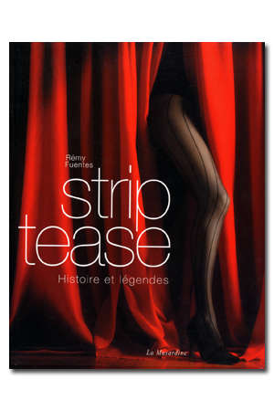 Strip-tease, histoire et légendes livre erotique