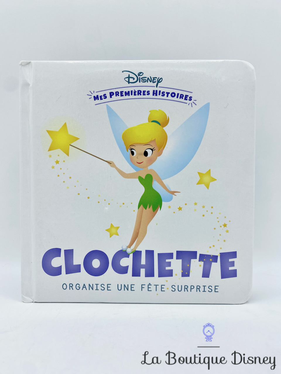 Livre Clochette Organise une Fête Surprise Disney Mes Premières Histoires Hachette Jeunesse