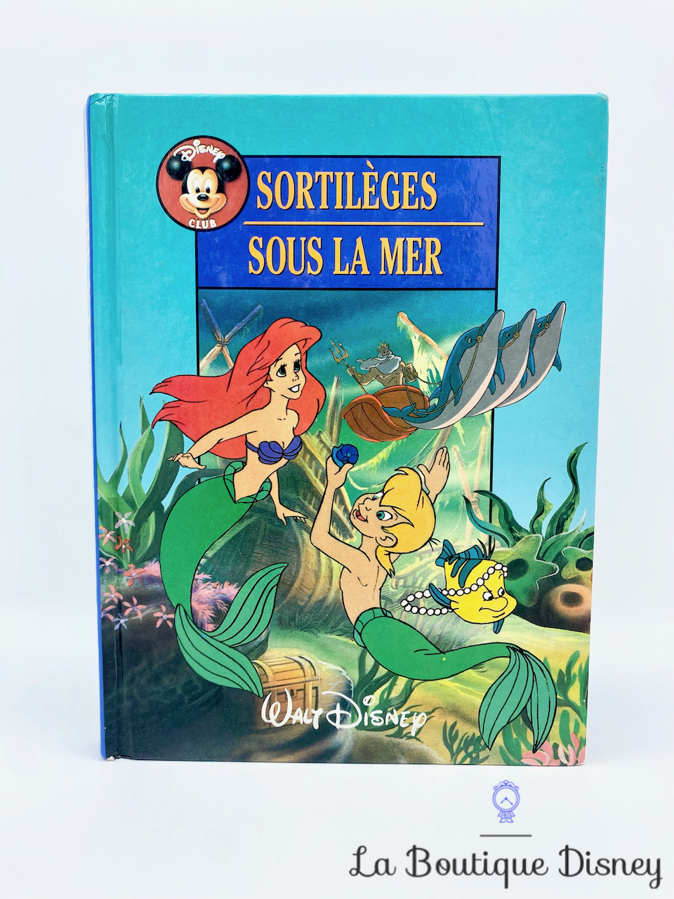 Livre Sortilèges sous la mer La petite sirène Walt Disney Club 1994 France Loisirs