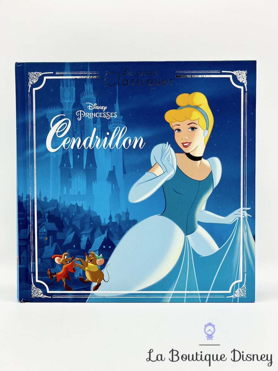 Livre Cendrillon Les grands classiques Disney Princesses Hachette jeunesse