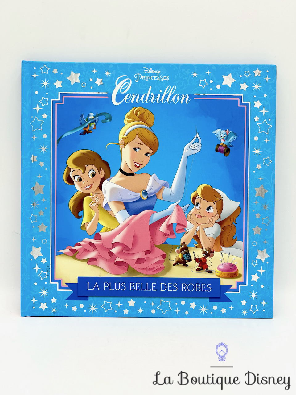 Livre La plus belle des robes Cendrillon Disney Princesses Hachette Jeunesse