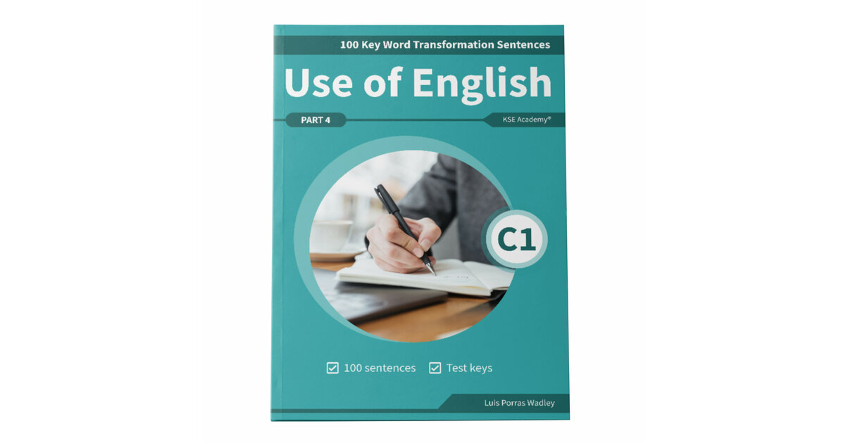 Use of English Part 4 C1 Advanced: 100 Key Word Transformation ...