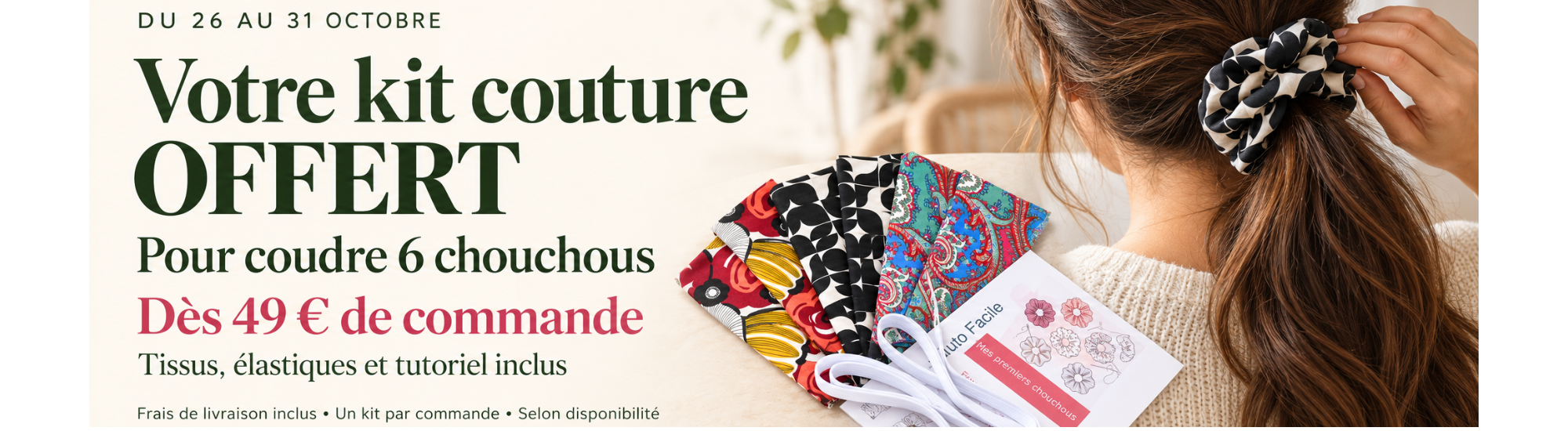 Kit pour coudre 6 chouchous offert dès 49 € de commande, du 26 au 31 octobre.