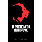 LE SYNDROME DU LION EN CAGE _ MICHEL ABITBOL