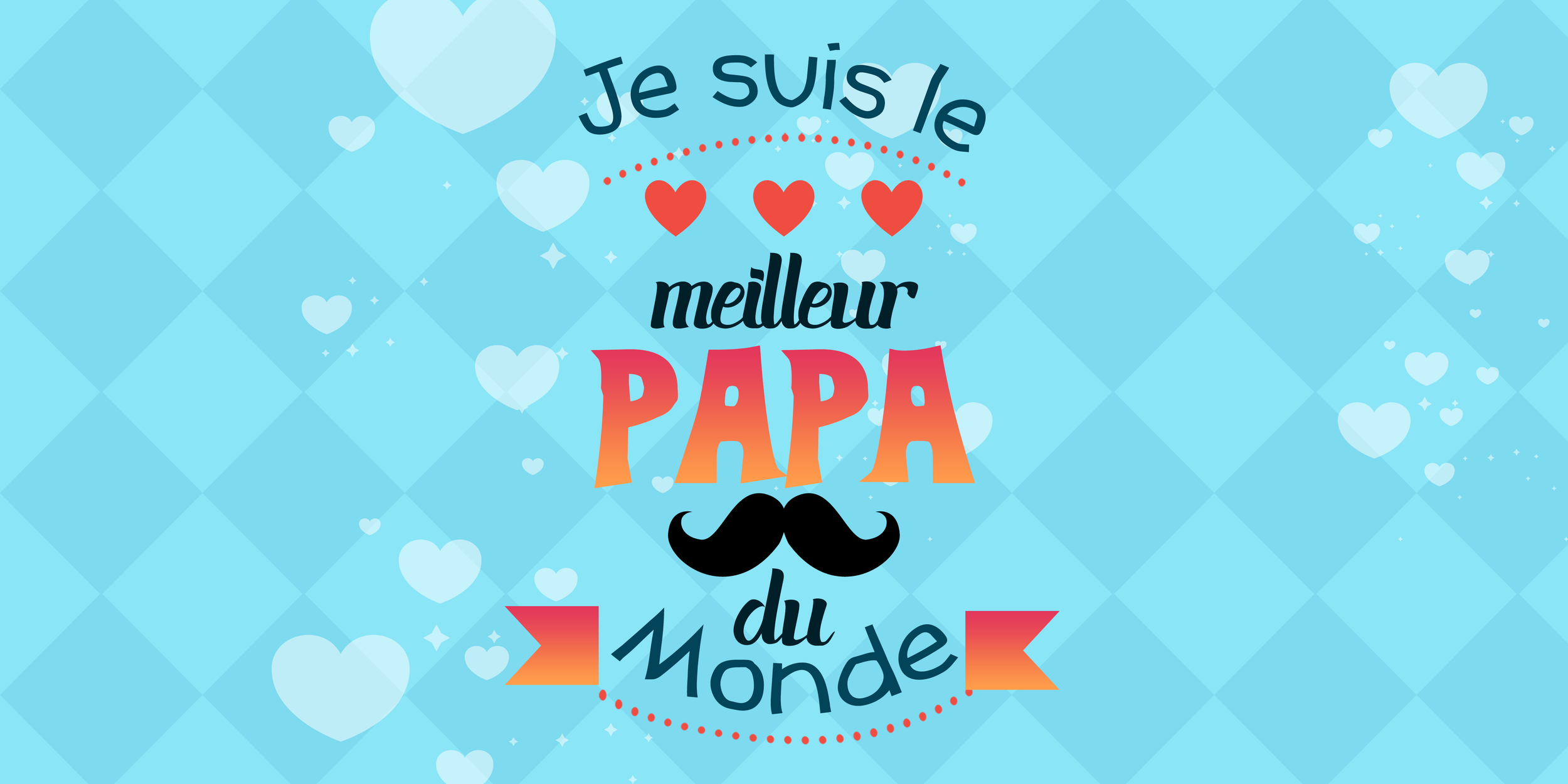 je suis le meilleur papa du monde