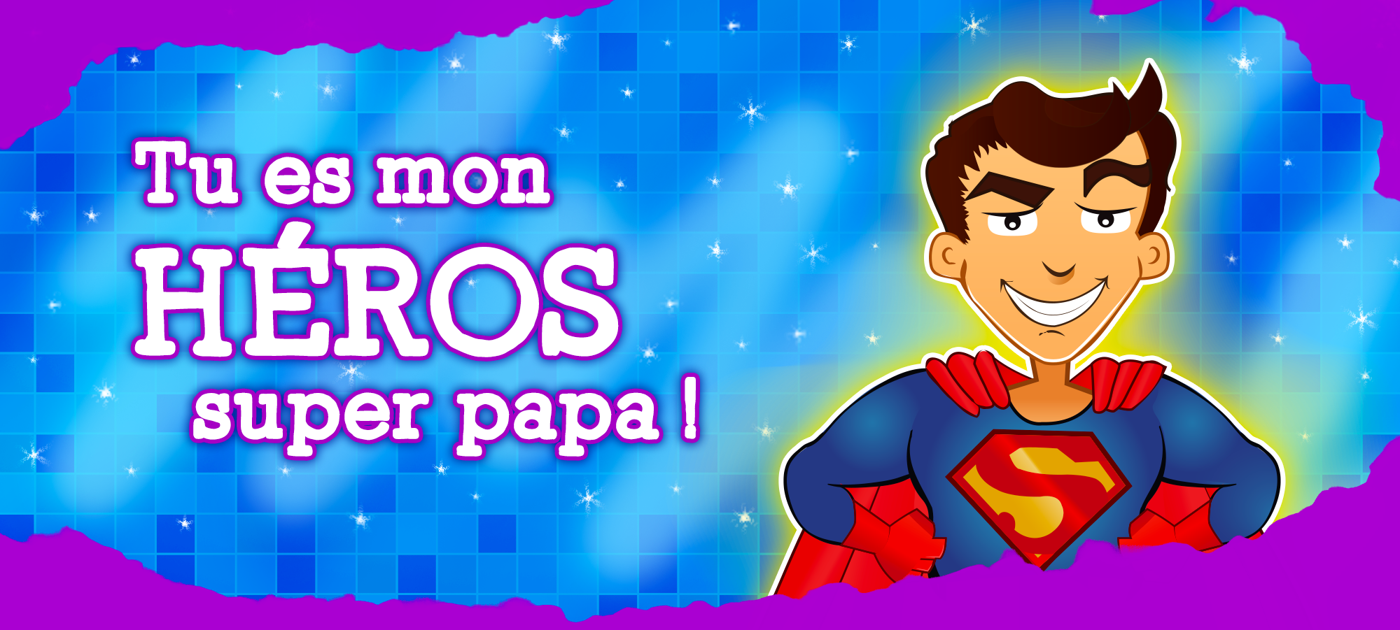 tu es mon héros super papa