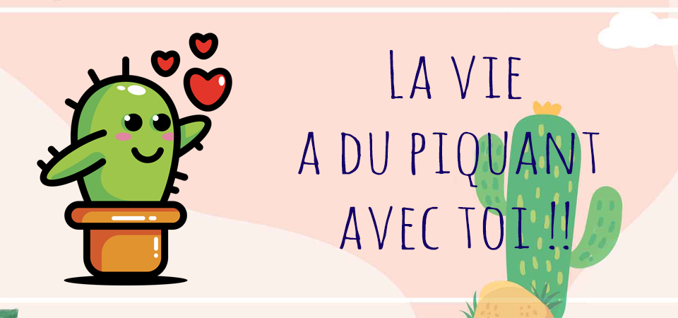 la vie a du piquant