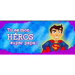 tu es mon héros super papa