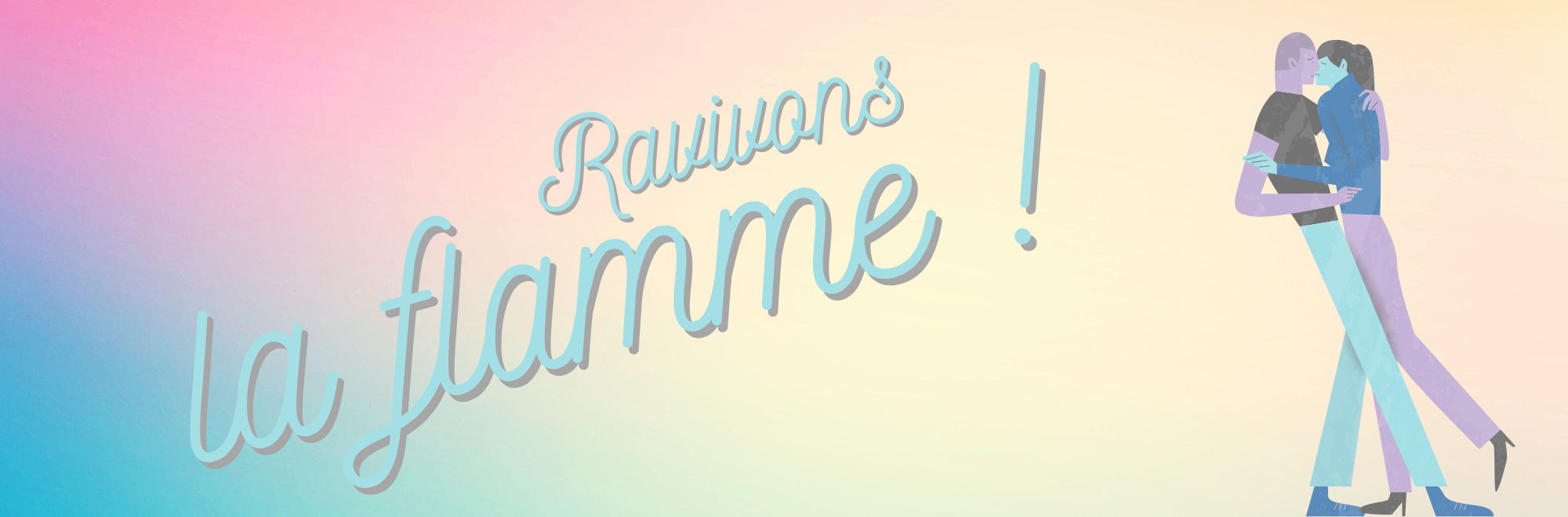 Ravivons la flamme du couple !