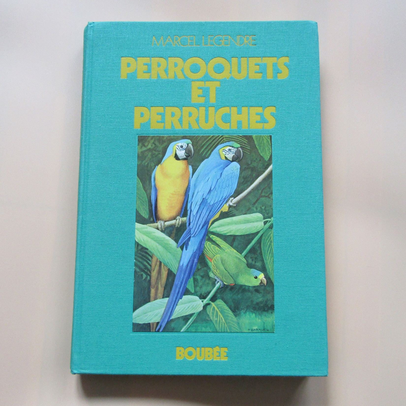Livre. Perroquets et perruches. Marcel Legendre. Boubée
