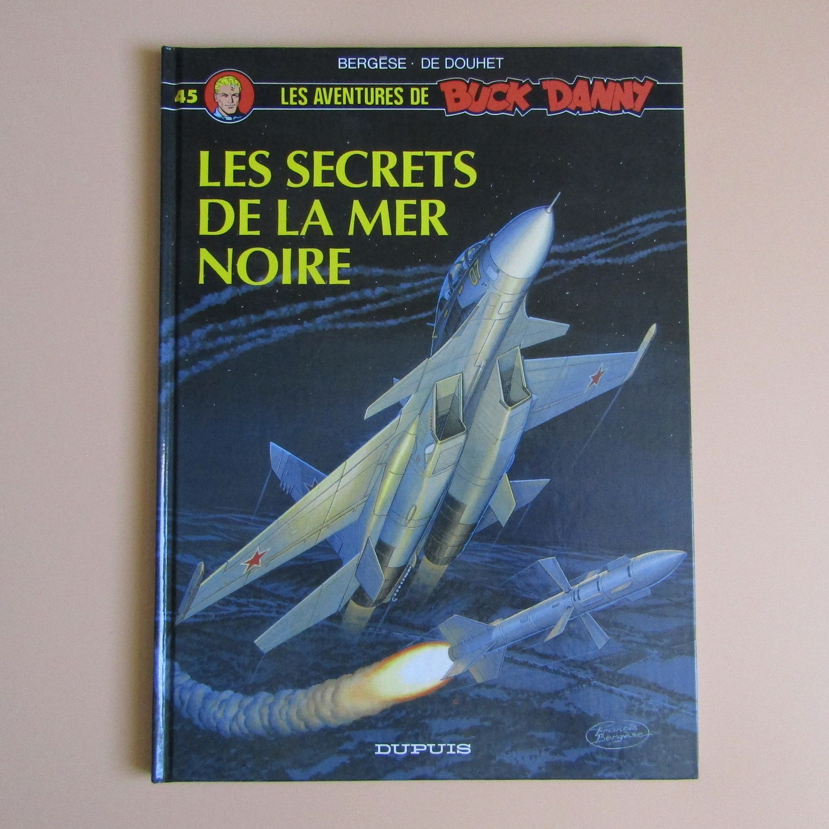 BD. Buck Danny. T45 Les secrets de la mer noire. Bergèse de Douhet. Dupuis. 1994. EO