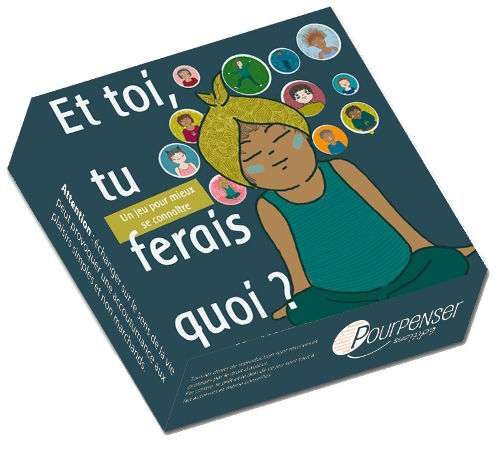 jeu pour penser et toi tu ferais quoi