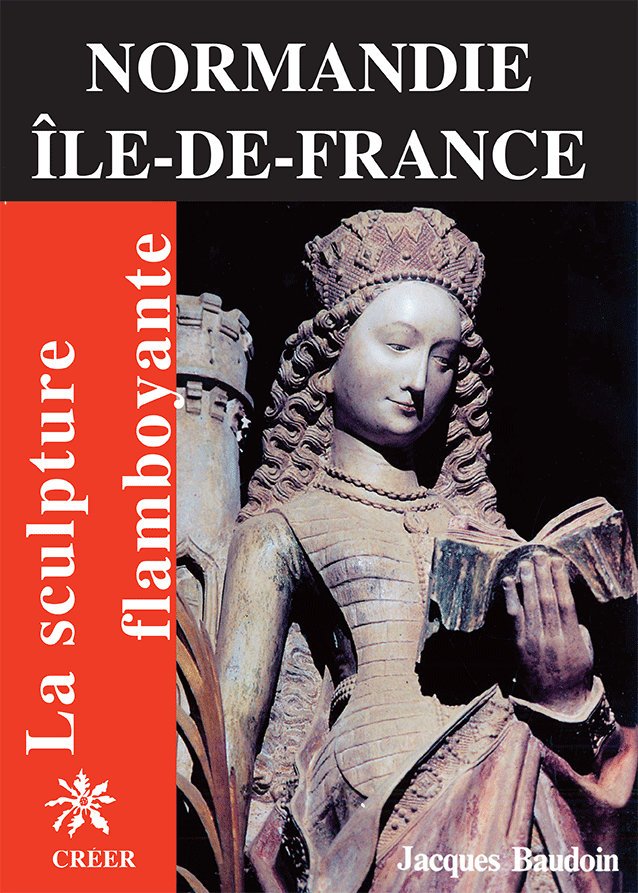 NORMANDIE ÎLE DE FRANCE - La Sculpture Flamboyante
