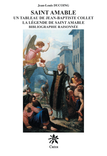 SAINT AMABLE UN TABLEAU  DE JEAN-BAPTISTE COLLET - La légende de Saint-Amable, bibliographie raisonnée