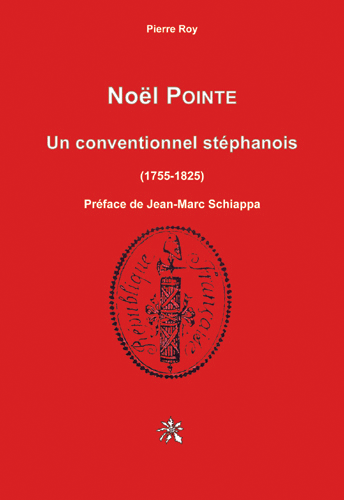 Noël POINTE - Un conventionnel stéphanois (1755-1825)