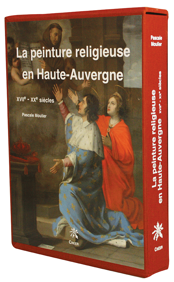 La peinture religieuse en Haute-Auvergne XVIIe - XXe siècles