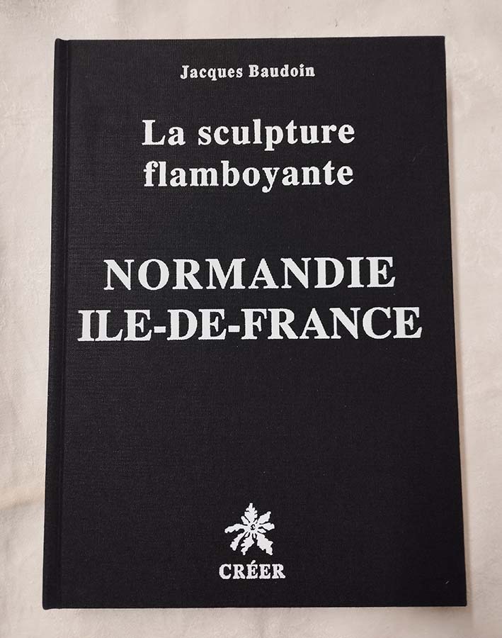 Livre - La sculpture flamboyante - Normandie Ile-de-France - sans jaquette