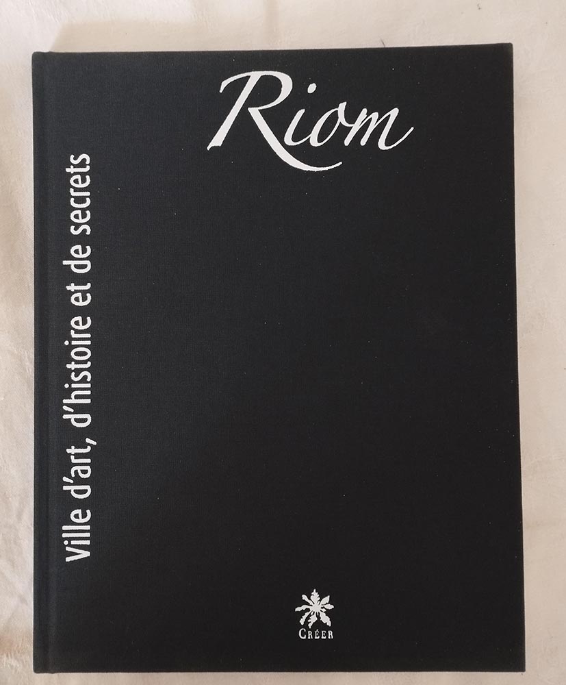 Livre- Riom, Ville dart dhistoire et de secrets - Éditions CRÉER - Sans jaquette
