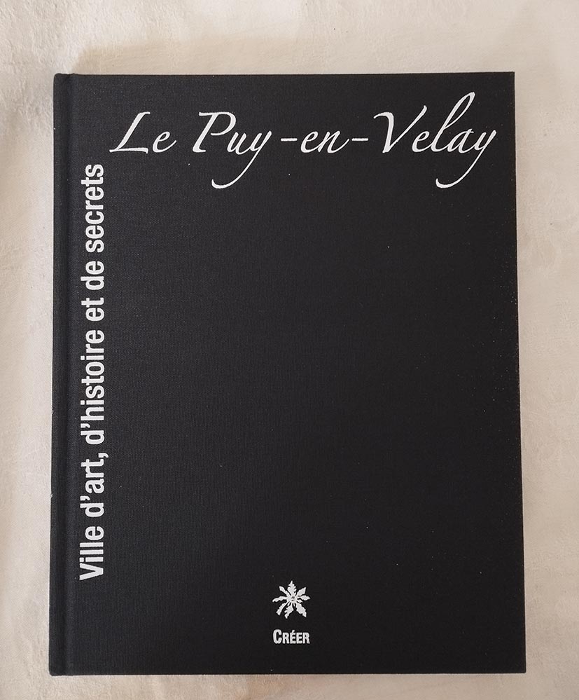 Livre - Le Puy-en-Velay, ville dart dhistoire et de secrets - Éditions CRÉER - sans jaquette