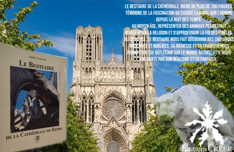 Présentation du livre Le Bestiaire de la Cathédrale de Reims par Claude Tuot - éditions Créer - image de fond la cathédrale vu de face, premier plans à gauche la couverture du livre à droite une sculpture
