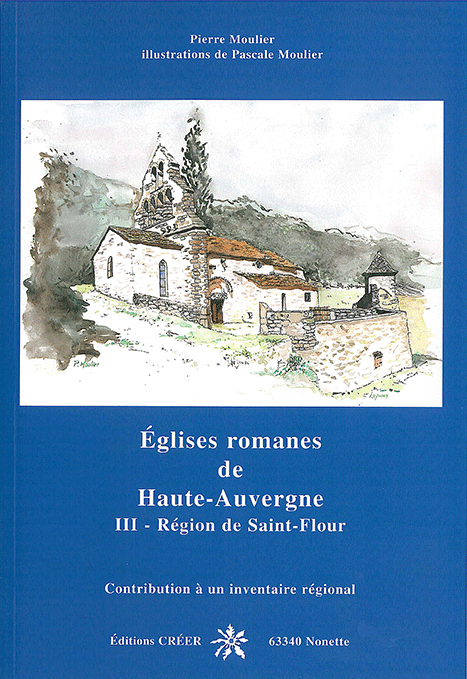 EGLISES ROMANES DE HAUTE AUVERGNE - III - RÉGION DE SAINT-FLOUR