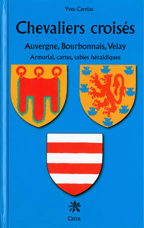 Chevaliers croisés, Auvergne, Bourbonnais, Velay - Armorial, cartes, tables héraldiques