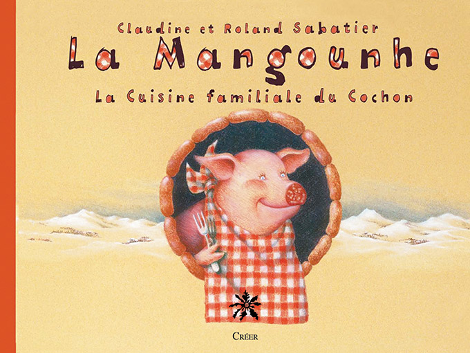 La MANGOUNHE - ou La cuisine familiale du cochon en Auvergne