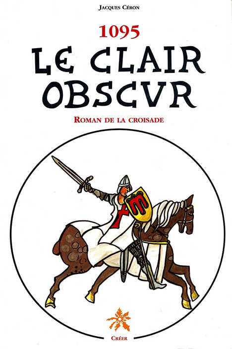 1095 - LE CLAIR OBSCUR - ROMAN DE LA CROISADE