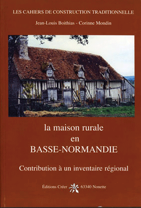 LA MAISON RURALE EN BASSE-NORMANDIE - Contribution à un inventaire régional