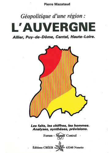 GÉOPOLITIQUE D\'UNE RÉGION : L\'AUVERGNE - ALLIER, PUY-DE-DÔME, CANTAL, HAUTE-LOIRE.