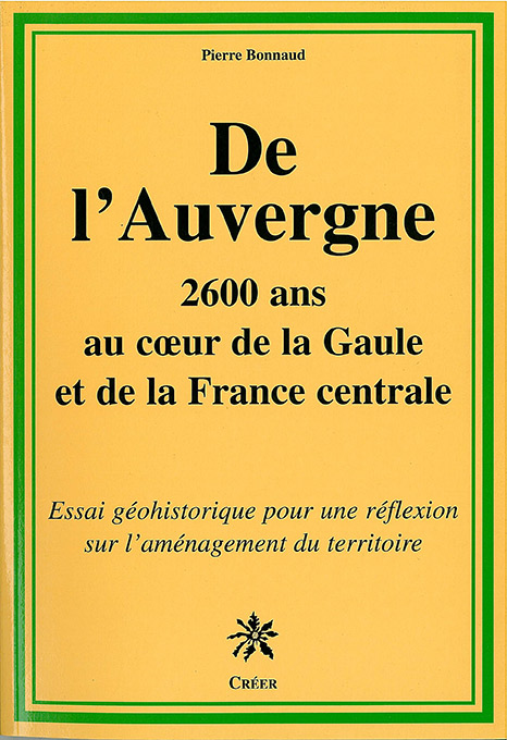 DE L\'AUVERGNE - 2600 ans au cœur de la Gaule et de la France Centrale