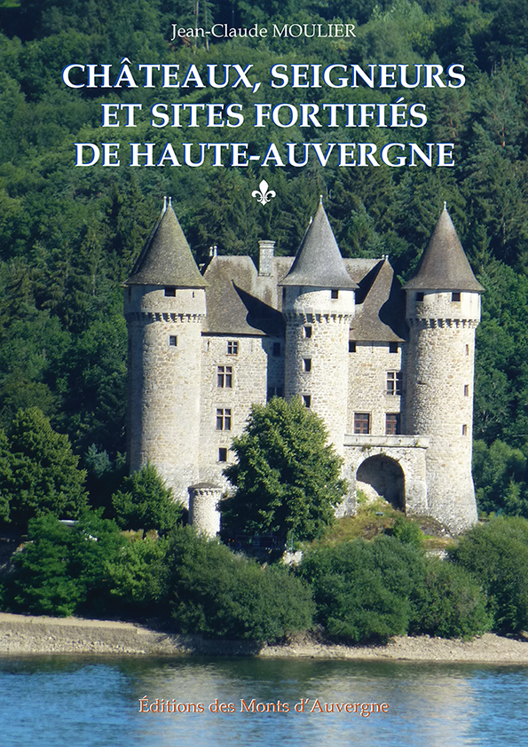 CHÂTEAUX, SEIGNEURS ET SITES FORTIFIÉS DE HAUTE-AUVERGNE