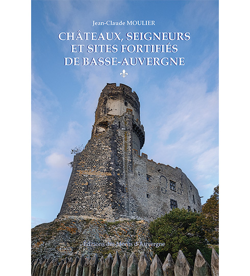 Château seigneurs et site fortifiés de Basse-Auvergnes