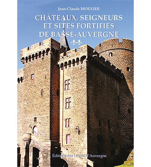 Château seigneurs et sites fortifiés de Basse-Auvergnes