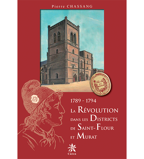 1789-1794 La Révolution dans les Districts de Saint-Flour et Murat