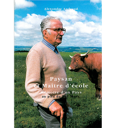 PAYSAN ET MAÎTRE D'ÉCOLE - MÉMOIRE D'UN PAYS AU PIED DU PUY MARY