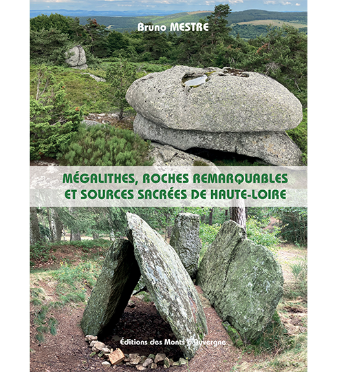 MÉGALITES, ROCHES REMARQUABLES ET SOURCES SACRÉES DE HAUTE-LOIRE